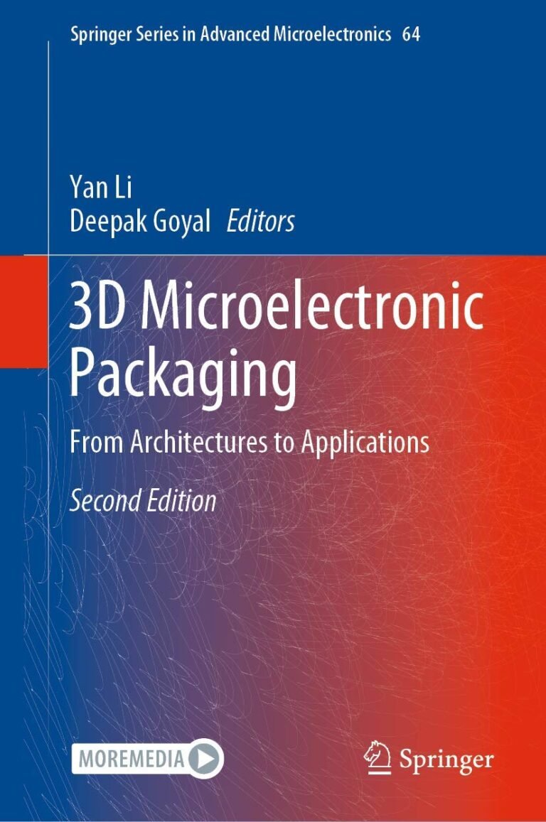 3D Microelectronic Packaging: From Architectures to Applications (Springer Series in Advanced Microelectronics, 64)